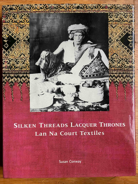 Susan Conway.  2002.  Silken Threads, Lacquer Thrones: Lan Na Court Textiles.  Bangkok: River Books.