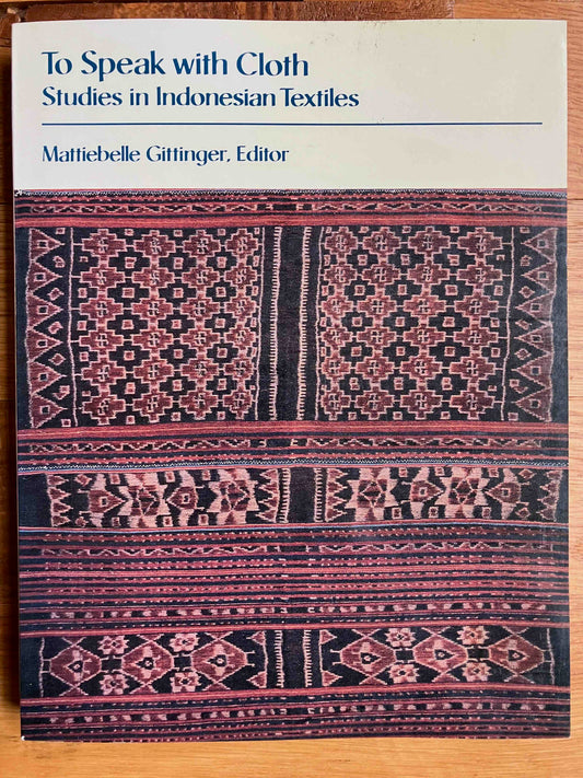 Mattiebelle Gittinger, ed.  1989.  To Speak with Cloth: Studies in Indonesian Textiles.  Museum of Cultural History, UCLA.